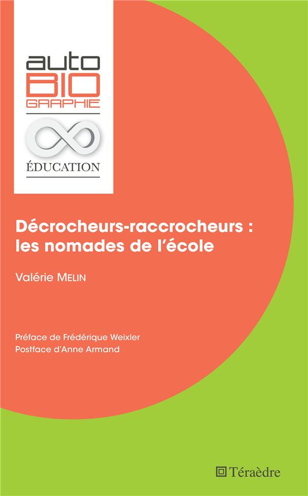 DECROCHEURS-RACCROCHEURS : LES NOMADES DE L'ECOLE - PREFACE DE FREDERIQUE WEIXLER - POSTFACE D'ANNE