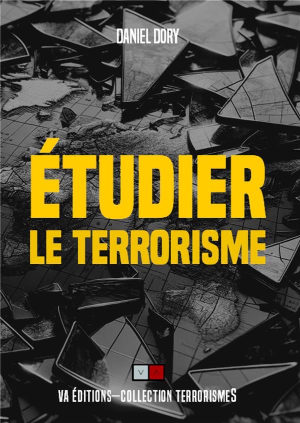 ETUDIER LE TERRORISME - LECONS DE L'HISTOIRE ET RETOUR AUX FONDAMENTAUX