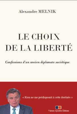 LE CHOIX DE LA LIBERTE - CONFESSIONS D'UN ANCIEN DIPLOMATE SOVIETIQUE