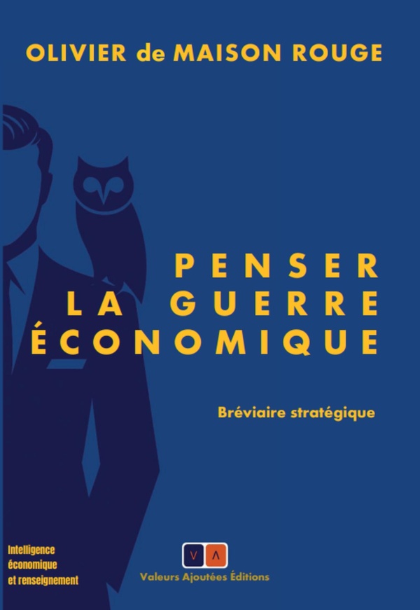 PENSER LA GUERRE ECONOMIQUE - BREVIAIRE STRATEGIQUE