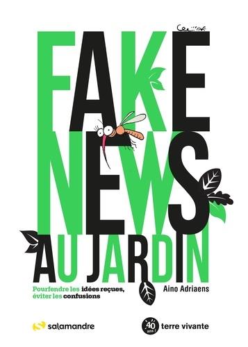 FAKE NEWS AU JARDIN - POURFENDRE LES IDEES RECUES, EVITER LES CONFUSIONS