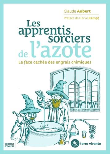 LES APPRENTIS SORCIERS DE L'AZOTE - LA FACE CACHEE DES ENGRAIS AZOTES