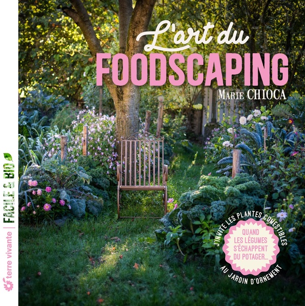 L'ART DU FOODSCAPING - J'INVITE LES PLANTES COMESTIBLES AU JARDIN D'ORNEMENT