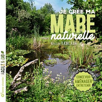 JE CREE MA MARE NATURELLE - CONCEVOIR, AMENAGER, ENTRETENIR