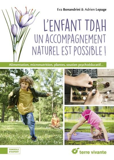 L'ENFANT TDAH : UN ACCOMPAGNEMENT NATUREL EST POSSIBLE ! - ALIMENTATION, MICRONUTRITION, PLANTES, SO