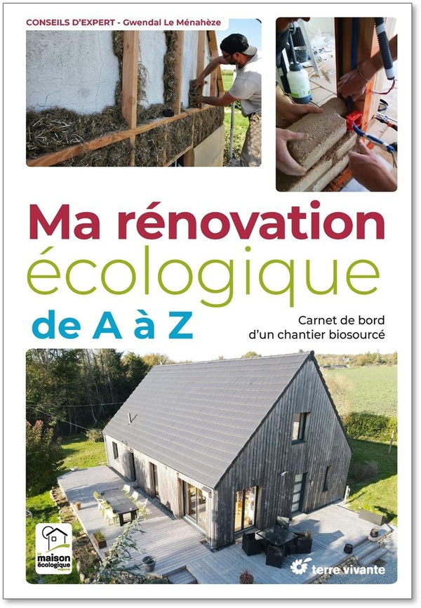 MA RENOVATION ECOLOGIQUE DE A A Z - CARNET DE BORD DUN CHANTIER BIOSOURCE