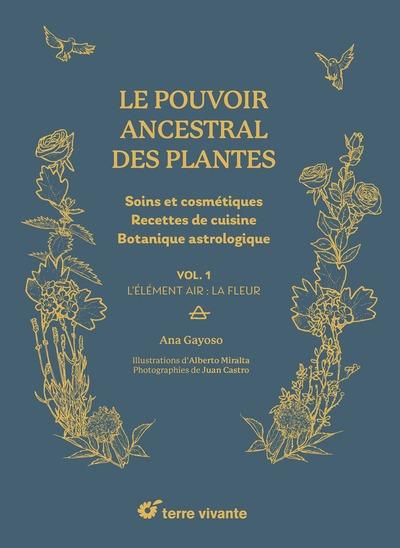LE POUVOIR ANCESTRAL DES PLANTES - SOINS ET COSMETIQUES RECETTES DE CUISINE - BOTANIQUE ASTROLOGIQUE