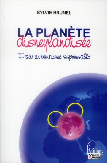 LA PLANETE DISNEYLANDISEE. POUR UN TOURISME RESPONSABLE