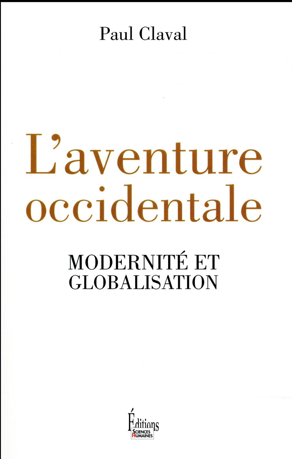 L'AVENTURE OCCIDENTALE : MODERNITE ET GLOBALISATION