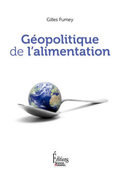 GEOPOLITIQUE DE L'ALIMENTATION - NOUVELLE EDITION