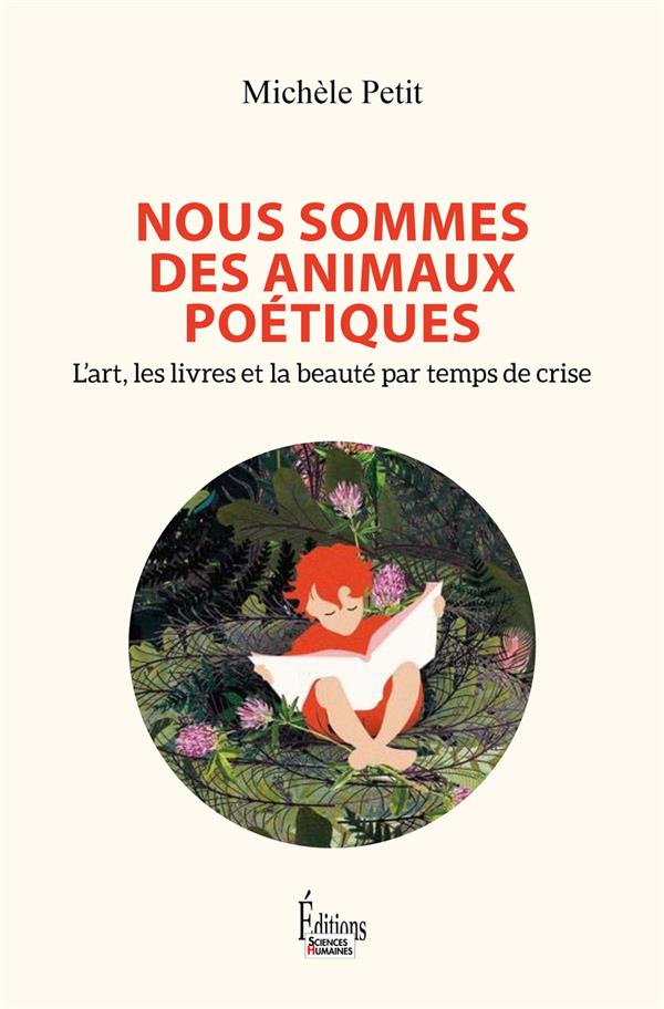 NOUS SOMMES DES ANIMAUX POETIQUES - L'ART, LES LIVRES ET LA BEAUTE PAR TEMPS DE CRISE