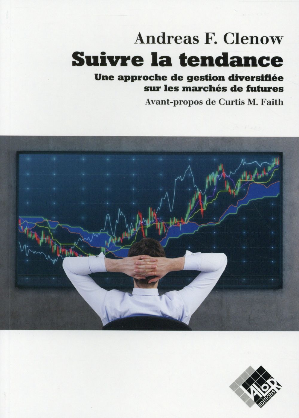 SUIVRE LA TENDANCE - UNE APPROCHE DE GESTION DIVERSIFIEE SUR LES MARCHES DE FUTURES.