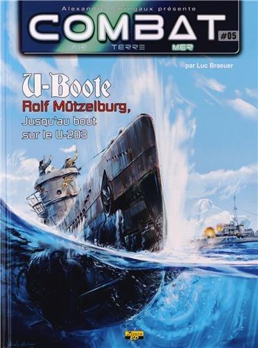 BANDE DESSINEE - COMBAT MER - TOME 5 - U-BOOTE : ROLF MUTZELBURG, JUSQU'AU BOUT SUR LE U-203