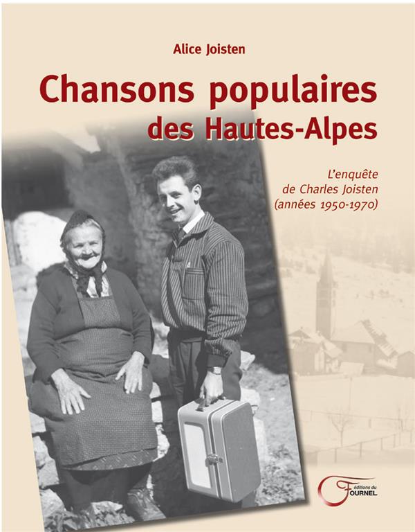 CHANSONS POPULAIRES DES HAUTES-ALPES - L ENQUETE DE CHARLES JOISTEN (ANNEES 1950-1970)