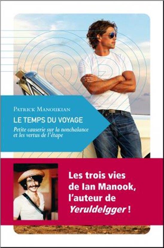 LE TEMPS DU VOYAGE - PETITE CAUSERIE SUR LA NONCHALANCE ET L