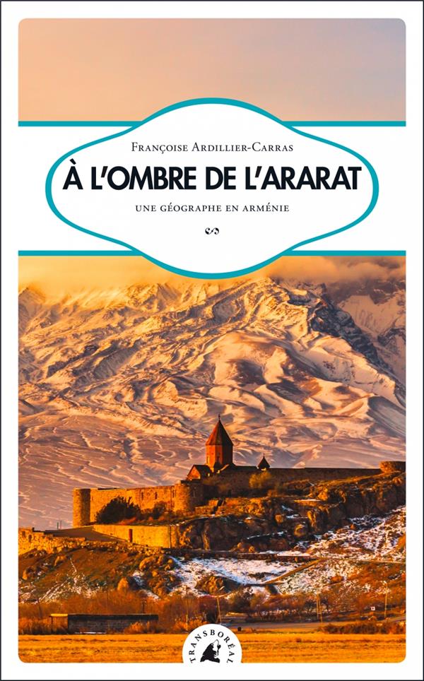A L OMBRE DE L ARARAT - UNE GEOGRAPHE EN ARMENIE