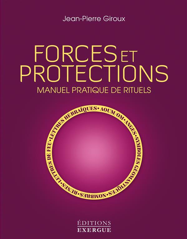 FORCES ET PROTECTIONS, MANUEL PRATIQUE DE RITUELS