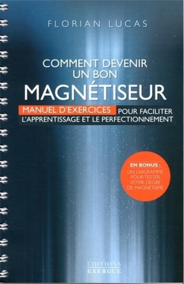 COMMENT DEVENIR UN BON MAGNETISEUR