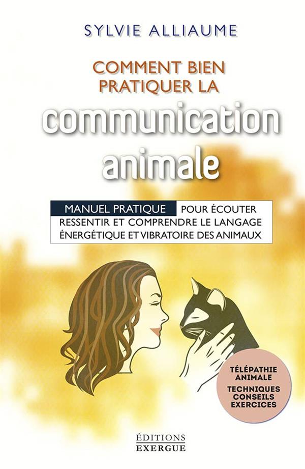 COMMUNICATION ANIMALE - COMMENT BIEN LA PRATIQUER