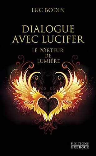 DIALOGUE AVEC LUCIFER - LE PORTEUR DE LUMIERE