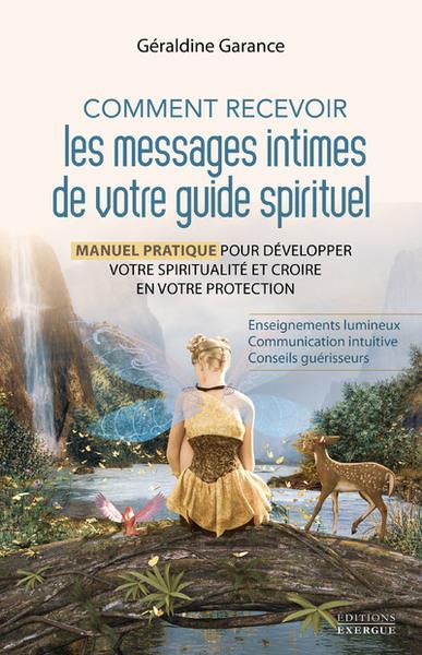 COMMENT RECEVOIR LES MESSAGES INTIMES DE VOTRE GUIDE SPIRITUEL - MANUEL PRATIQUE POUR DEVELOPPER VOT
