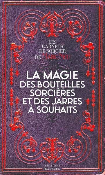 LA MAGIE DES BOUTEILLES SORCIERES ET DES JARRES A SOUHAITS
