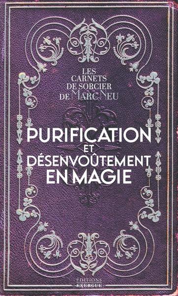 PURIFICATION ET DESENVOUTEMENT EN MAGIE
