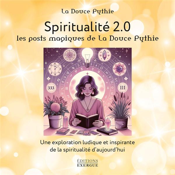 SPIRITUALITE 2.0 - UNE EXPLORATION LUDIQUE ET INSPIRANTE DE LA SPIRITUALITE D'AUJOURD'HUI