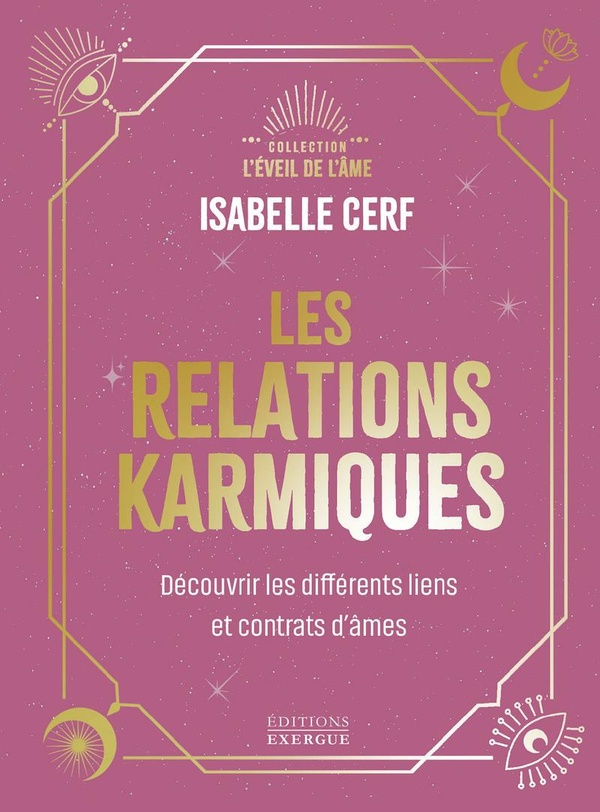 LES RELATIONS KARMIQUES - DECOUVRIR LES DIFFERENTS LIENS ET CONTRATS D'AMES