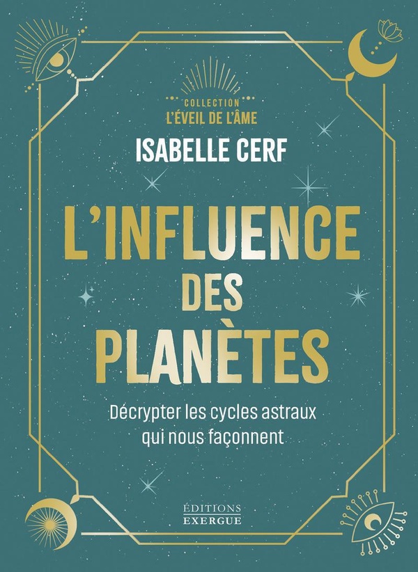 L'INFLUENCE DES PLANETES - DECRYPTER LES CYCLES ASTRAUX QUI NOUS FACONNENT