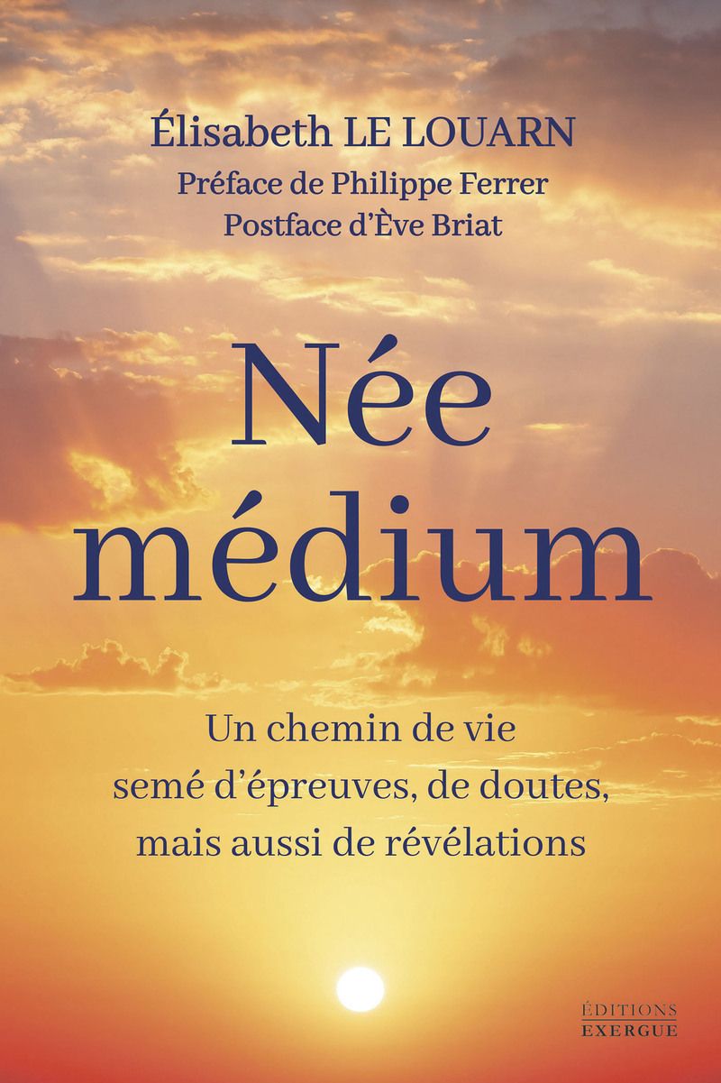 NEE MEDIUM - UN CHEMIN DE VIE SEME D'EPREUVES, DE DOUTES, MAIS AUSSI DE REVELATIONS