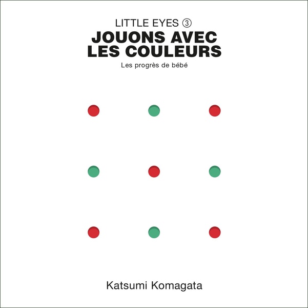 LITTLE EYES - VOL03 - LES PROGRES DE BEBE-JOUONS AVEC LES COULEURS