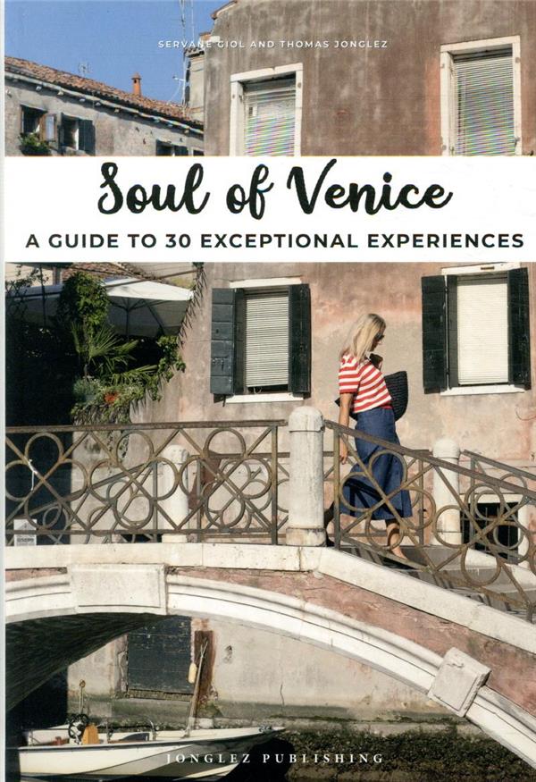 SOUL OF VENICE - A GUIDE TO 30 EXCEPTIONAL EXPERIENCES