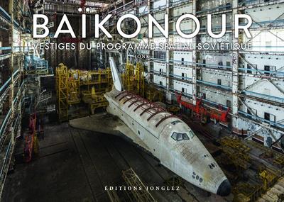 BAIKONOUR - VESTIGES DU PROGRAMME SPATIAL SOVIETIQUE