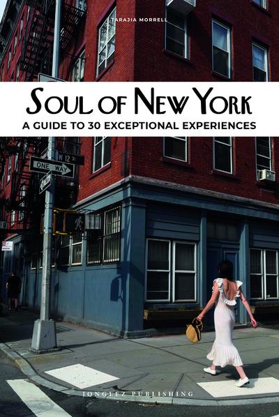 SOUL OF NEW YORK - A GUIDE OF 30 EXCEPTIONAL EXPERIENCES