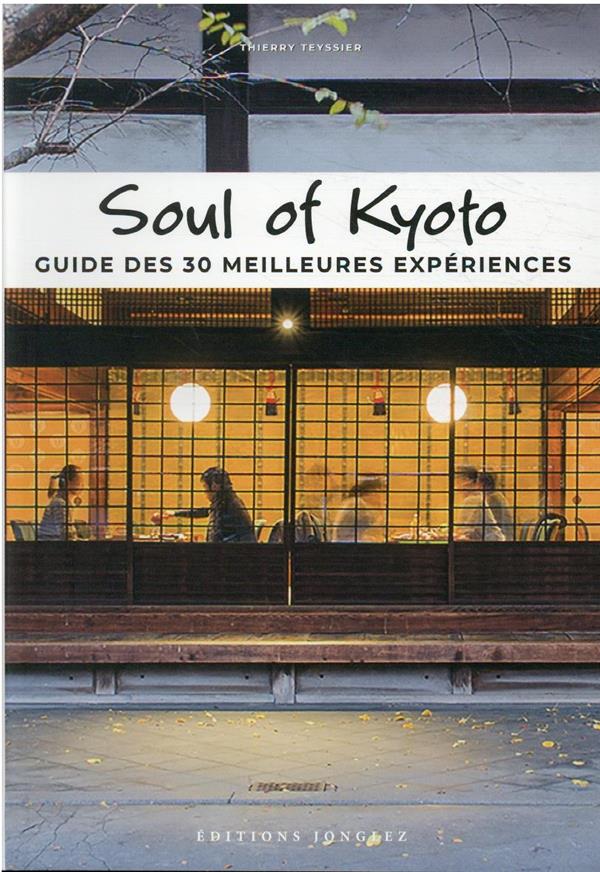 SOUL OF KYOTO - GUIDE DES 30 MEILLEURES EXPERIENCES