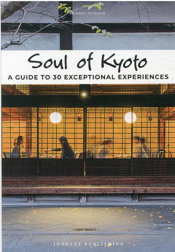 SOUL OF KYOTO - A GUIDE TO 30 EXCEPTIONAL EXPERIENCES