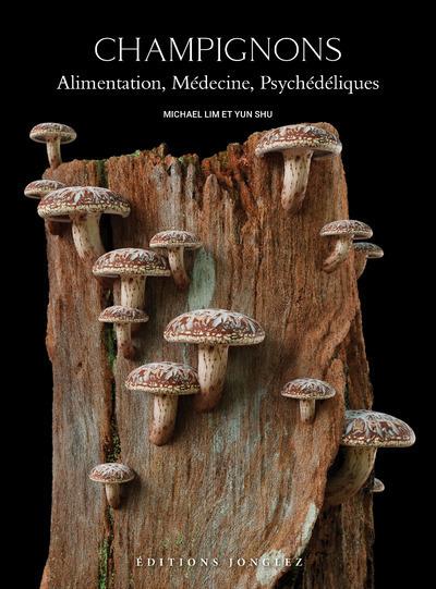 CHAMPIGNONS - ALIMENTATION, MEDECINE, PSYCHEDELIQUES