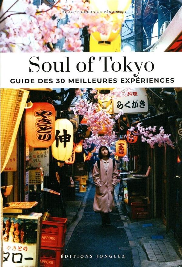 SOUL OF TOKYO - GUIDE DES 30 MEILLEURES EXPERIENCES
