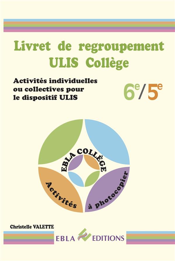 LIVRET DE REGROUPEMENT ULIS COLLEGE 6E/5E - ACTIVITES INDIVIDUELLES OU COLLECTIVES POUR LE DISPOSITI