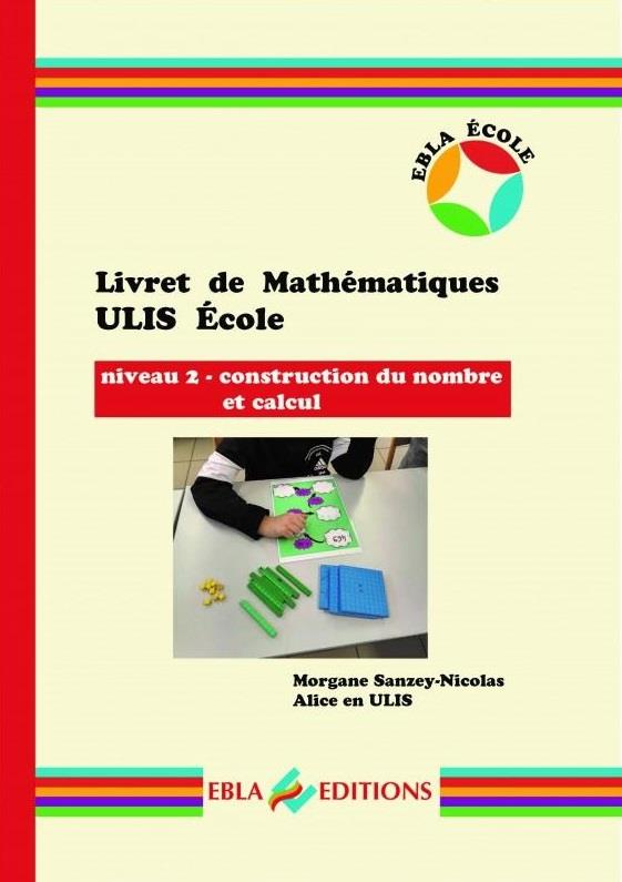 LIVRET DE MATHEMATIQUES ULIS ECOLE - NIVEAU 2 - CONSTRUCTION DU NOMBRE ET CALCUL
