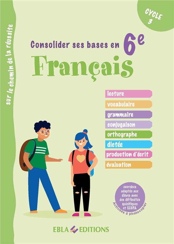 CONSOLIDER SES BASES EN FRANCAIS EN 6EME - EXERCICES ADAPTES AUX ELEVES AVEC DES DIFFICULTES SPECIFI