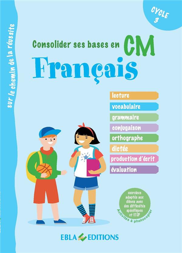 CONSOLIDER SES BASES EN FRANCAIS EN CM - EXERCICES ADAPTES AUX ELEVES AVEC DES DIFFICULTES SPECIFIQU