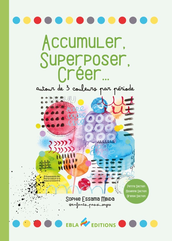 ACCUMULER, SUPERPOSER, CREER - AUTOUR DE 3 COULEURS PAR PERIODE.