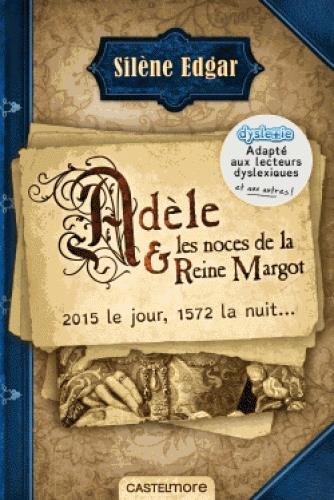 ADELE ET LES NOCES DE LA REINE MARGOT (VERSION DYSLEXIQUE)
