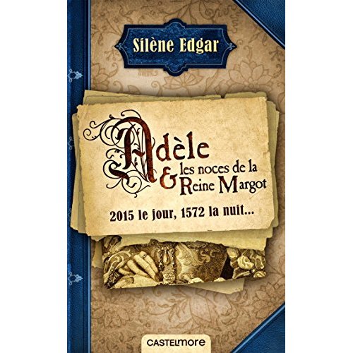 ADELE ET LES NOCES DE LA REINE MARGOT