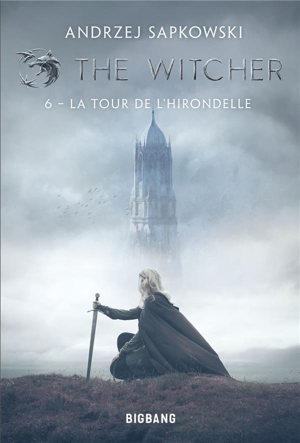 THE WITCHER (SORCELEUR), T6 : LA TOUR DE L'HIRONDELLE
