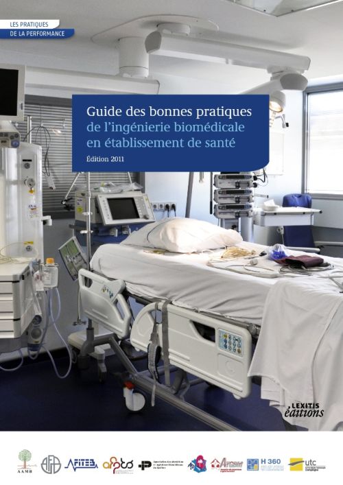 GUIDE DES BONNES PRATIQUES DE L'INGENIERIE BIOMEDICALE EN ETABLISSEMENT DE SANTE - EDITION 2011