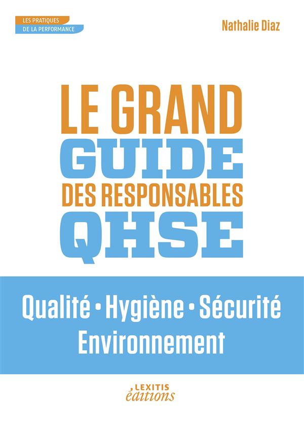 LE GRAND GUIDE DES RESPONSABLES QHSE QUALITE  HYGIENE  SECURITE  ENVIRONNEMENT - LE GRAND GUIDE D