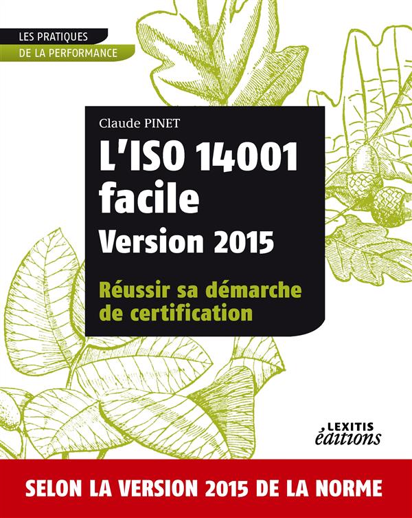 L'ISO 14001 FACILE VERSION 2015 REUSSIR SA DEMARCHE DE CERTIFICATION